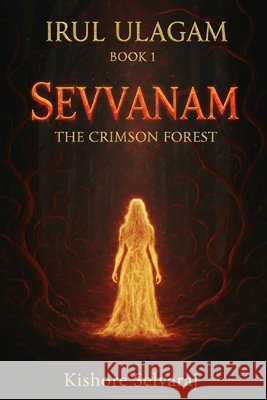 Sevvanam The Crimson Forest: An epic must read other world fantasy novel Selvaraj, Kishore 9798270866150 Independently Published - książka