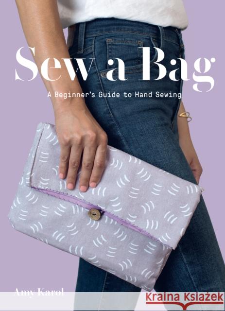 Sew a Bag: A Beginner’s Guide to Hand Sewing Amy Karol 9781419740633 Abrams - książka