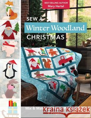 Sew a Winter Woodland Christmas:: Mix & Match 20 Paper-Pieced Blocks, 9 Projects Mary Hertel 9781644034842 C & T Publishing - książka