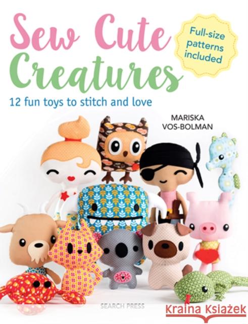 Sew Cute Creatures: 12 Fun Toys to Stitch and Love Mariska Vol-Bolman 9781782215790 Search Press(UK) - książka