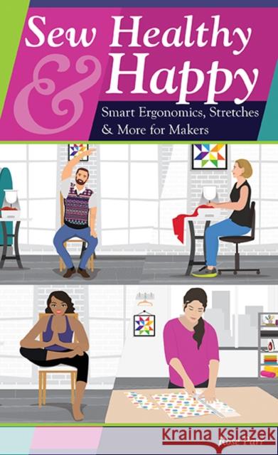 Sew Healthy & Happy: Smart Ergonomics, Stretches & More for Makers Rose Parr 9781644030714 C & T Publishing - książka