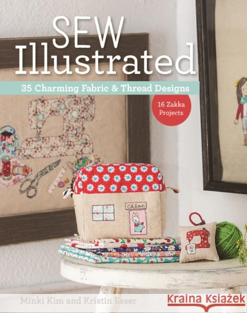 Sew Illustrated: 35 Charming Fabric & Thread Designs Kristin Esser 9781617451782 C & T Publishing - książka