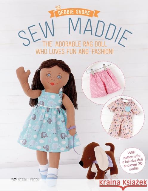 Sew Maddie: The Adorable Rag Doll Who Loves Fun and Fashion! Debbie Shore 9781782219910 Search Press Ltd - książka