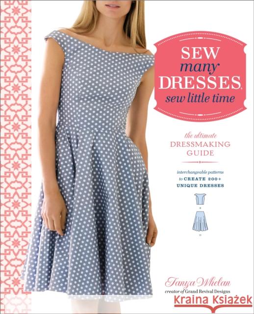 Sew Many Dresses, Sew Little Time T Whelan 9780770434946 Random House USA Inc - książka