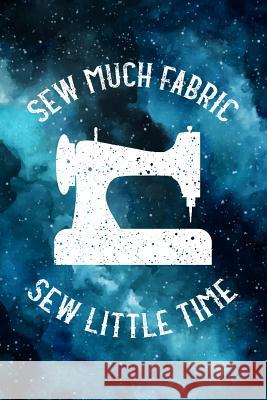 Sew Much Fabric Sew Little Time: Large Hexagon - Small Hexagon - Isometric Diamonds - Regular Grip Paper Squidmore &. Company Stationery 9781097220328 Independently Published - książka