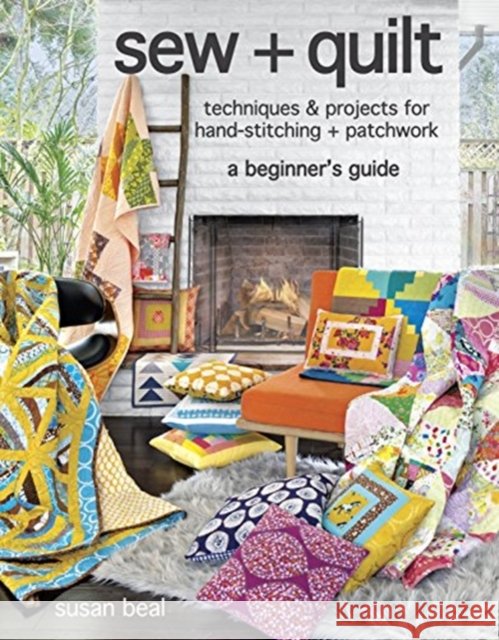 Sew + Quilt: Techniques + Projects for Hand-Stitching + Patchwork Susan Beal Dystel Goderich & Bourret LLC 9781631869365 Taunton Press - książka
