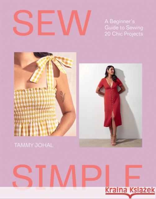 Sew Simple: A Beginner’s Guide to Sewing 20 Chic Projects Tammy Johal 9781837833030 Quadrille Publishing - książka
