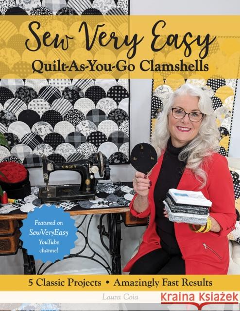 Sew Very Easy Quilt-As-You-Go Clamshells: 5 Classic Projects, Amazingly Fast Results Laura Coia 9781644034644 C & T Publishing - książka