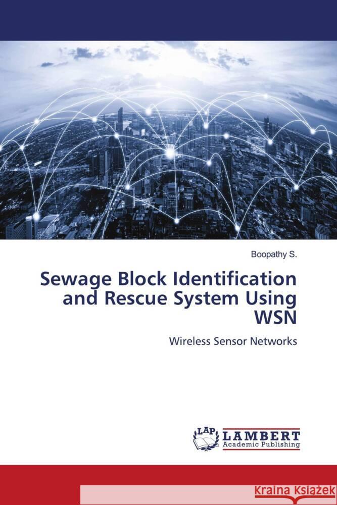 Sewage Block Identification and Rescue System Using WSN S., Boopathy 9786204750804 LAP Lambert Academic Publishing - książka