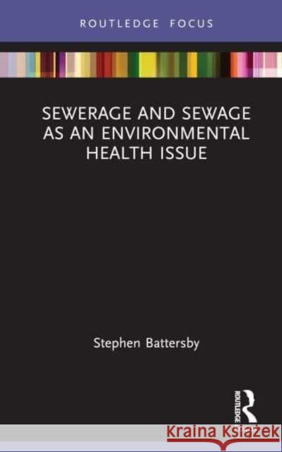 Sewerage and Sewage as an Environmental Health Issue Stephen Battersby 9781032446196 CRC Press - książka
