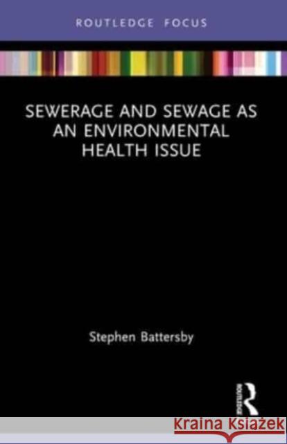 Sewerage and Sewage as an Environmental Health Issue Stephen Battersby 9781032451572 CRC Press - książka