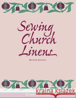 Sewing Church Linens (Revised): Convent Hemming and Simple Embroidery Elizabeth Morgan 9780819218414 Morehouse Publishing - książka