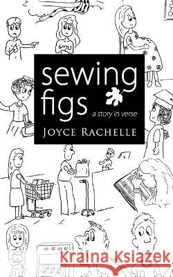 Sewing Figs (Illustrated Edition): A story in verse Joyce Rachelle 9781517009830 Createspace Independent Publishing Platform - książka