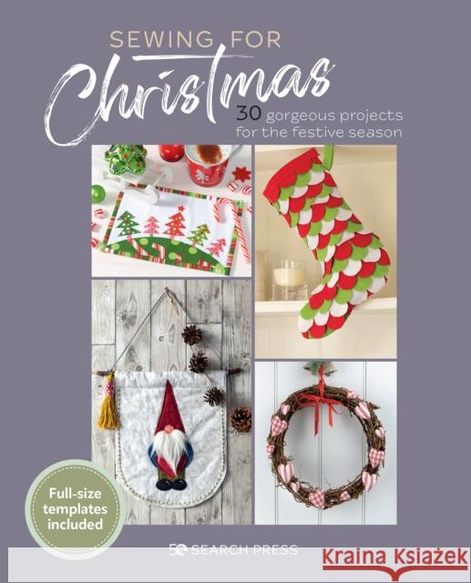 Sewing for Christmas: 30 Gorgeous Projects for the Festive Season Various 9781800920811 Search Press Ltd - książka