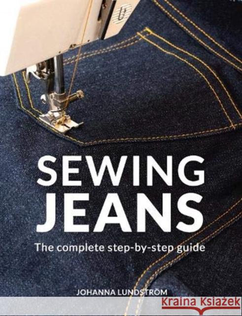 Sewing Jeans: The complete step-by-step guide Johanna Lundstrom 9789163961526 Last Stitch - książka