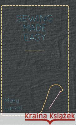 Sewing Made Easy Mary Lynch 9781445512969 Read Books - książka