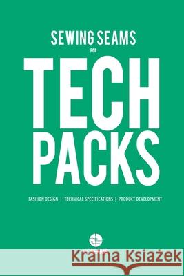 Sewing Seams for Tech Packs: A Visual Guide to Produce Clothing. Abc Seams Pty Ltd 9780648273448 ABC Seams Pty. Ltd. - książka