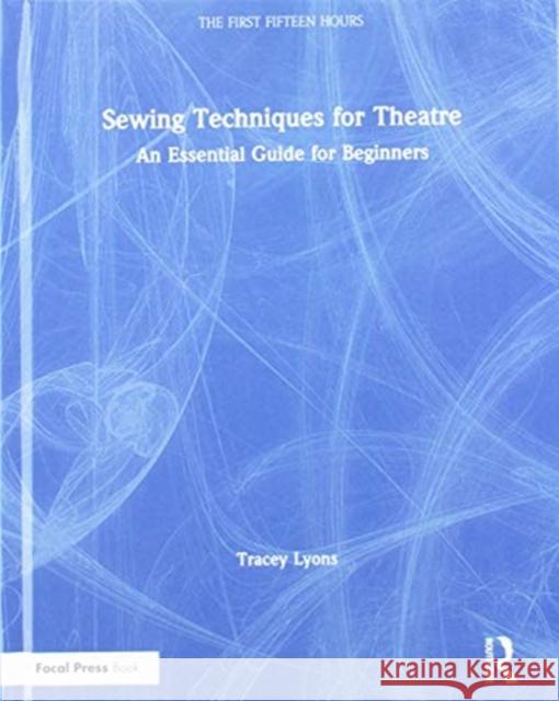 Sewing Techniques for Theatre: An Essential Guide for Beginners Tracey Lyons 9781138596450 Routledge - książka