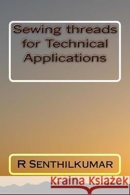 Sewing threads for Technical Applications R. Senthilkumar 9781533617378 Createspace Independent Publishing Platform - książka