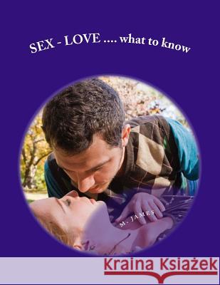 SEX - LOVE...what to know: what to know about sex - love James, M. O. 9781481858861 Cambridge University Press - książka