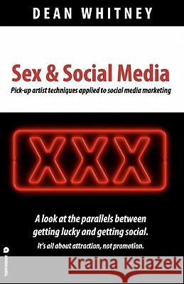 Sex & Social Media: How marketers can learn from the pick-up artist Whitney, Dean 9781452830759 Createspace - książka