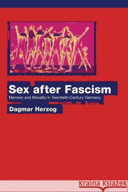 Sex After Fascism: Memory and Morality in Twentieth-Century Germany Herzog, Dagmar 9780691130392  - książka