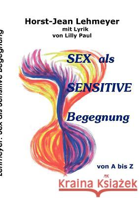 Sex als sensitive Begegnung Horst-Jean Lehmeyer 9783842350533 Books on Demand - książka