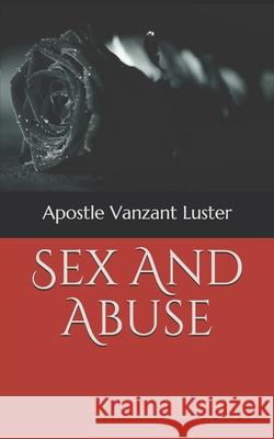 Sex And Abuse Apostle Vanzant Luster 9781686663581 Independently Published - książka