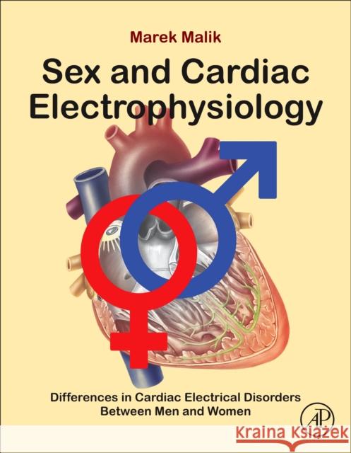 Sex and Cardiac Electrophysiology: Differences in Cardiac Electrical Disorders Between Men and Women Marek Malik 9780128177280 Academic Press - książka