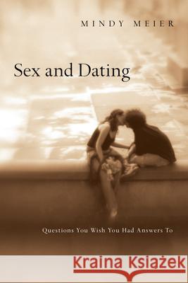 Sex and Dating: Questions You Wish You Had Answers to Mindy Meier 9780830836055 IVP Books - książka