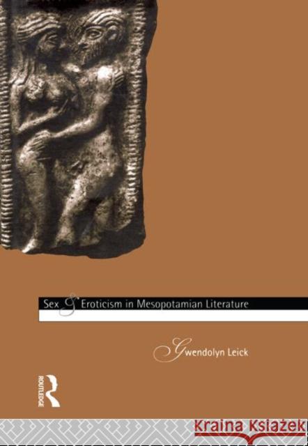 Sex and Eroticism in Mesopotamian Literature Gwendolyn Leick 9780415065344 Routledge - książka