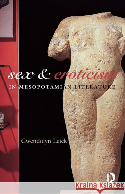 Sex and Eroticism in Mesopotamian Literature Gwendolyn Leick 9780415311618 Routledge - książka