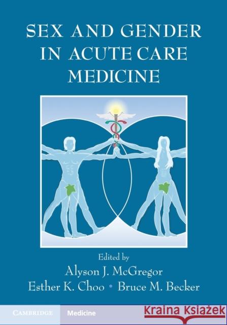 Sex and Gender in Acute Care Medicine Alyson J. McGregor Esther K. Choo Bruce M. Becker 9781107668164 Cambridge University Press - książka
