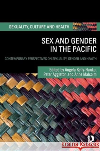 Sex and Gender in the Pacific: Contemporary Perspectives on Sexuality, Gender and Health Angela Kelly-Hanku Peter Aggleton Anne Malcolm 9781032442631 Routledge - książka