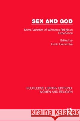 Sex and God (Rle Women and Religion): Some Varieties of Women's Religious Experience Linda Hurcombe 9781138813182 Routledge - książka