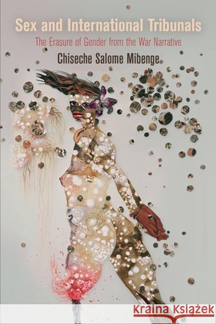 Sex and International Tribunals: The Erasure of Gender from the War Narrative  9780812224542 University of Pennsylvania Press - książka