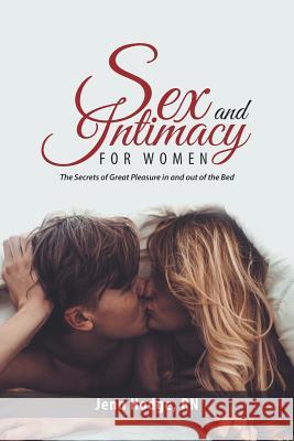 Sex and Intimacy for Women: The Secrets of Great Pleasure in and out of the Bed Hodge, Jenn 9781982202156 Balboa Press - książka