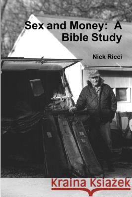 Sex and Money: A Bible Study Nick Ricci 9781304538024 Lulu.com - książka