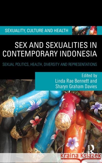Sex and Sexualities in Contemporary Indonesia: Sexual Politics, Health, Diversity and Representations Linda Rae Bennett Sharyn Graham Davies 9780415731287 Routledge - książka