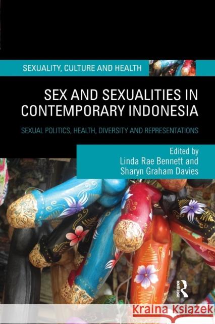 Sex and Sexualities in Contemporary Indonesia: Sexual Politics, Health, Diversity and Representations Linda Rae Bennett Sharyn Graham Davies 9781138283534 Routledge - książka