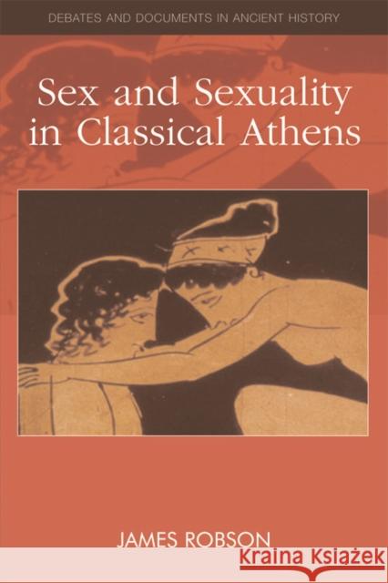 Sex and Sexuality in Classical Athens James Robson 9780748634132 Edinburgh University Press - książka