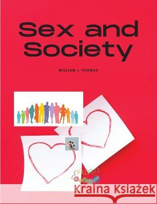 Sex and Society William I Thomas 9781805479239 Dennis Vogel - książka