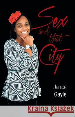 Sex and That City Janice Gayle 9781490744322 Trafford Publishing - książka