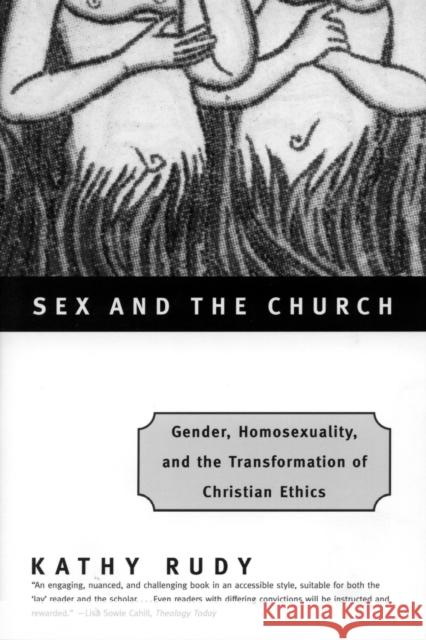 Sex and the Church: Gender, Homosexuality, and the Transformation of Christian Ethics Kathy Rudy 9780807010358 Beacon Press - książka