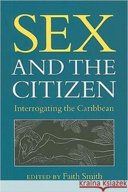 Sex and the Citizen: Interrogating the Caribbean Smith, Faith L. 9780813931135 University of Virginia Press - książka