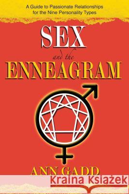 Sex and the Enneagram: A Guide to Passionate Relationships for the 9 Personality Types Ann Gadd 9781620558836 Findhorn Press - książka