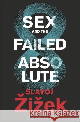 Sex and the Failed Absolute Slavoj Zizek 9781350043787 Bloomsbury Academic - książka