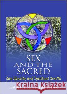 Sex and the Sacred: Gay Identity and Spiritual Growth Daniel A. Helminiak David Welton 9781560233411 Harrington Park Press - książka