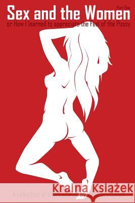Sex and the Women: or: How I learned to appreciate the Feel of the Pussy Grunbaum, Heini 9781519310415 Createspace Independent Publishing Platform - książka