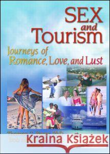 Sex and Tourism: Journeys of Romance, Love, and Lust Thomas G. Bauer Bob McKercher 9780789012029 Haworth Hospitality Press - książka